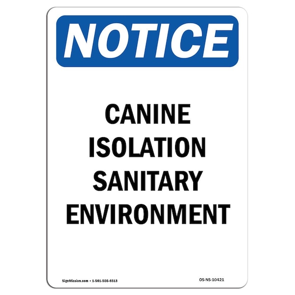 Signmission OSHA Notice, 7" Height, Canine Isolation Sanitary Environment Sign, 7" X 5", Portrait OS-NS-D-57-V-10421 - main